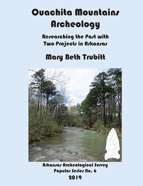 Ouachita Mountains Archeology by Mary Beth Trubitt. Popular Series No. 6, 2019.